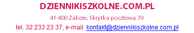 DZIENNIKISZKOLNE.COM.PL 41-800 Zabrze, Skrytka pocztowa 39 tel. 32 233 23 37, e-mail: kontakt@dziennikiszkolne.com.pl